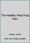 Paperback The Healthy Meal Prep Plan Book