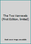 Hardcover The Two Vanrevels (First Edition, limited) Book
