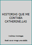Paperback HISTORIAS QUE ME CONTABA CATHERINE,LAS Book