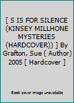 [ S IS FOR SILENCE (KINSEY MILLHONE MYSTERIES (HARDCOVER)) ] By Grafton, Sue ( Author) 2005 [ Hardcover ]