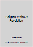 Mass Market Paperback Religion Without Revelation Book