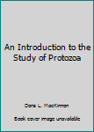 Hardcover An Introduction to the Study of Protozoa Book