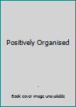 Paperback Positively Organised Book