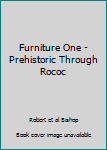 Hardcover Furniture One - Prehistoric Through Rococ Book