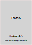 Hardcover Frossia Book