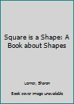 Library Binding Square is a Shape: A Book about Shapes Book