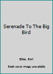 Paperback Serenade To The Big Bird Book