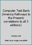 Paperback Computer Test Bank (America Pathways to the Present, correlations to all 3 editions) Book