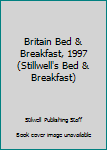 Paperback Britain Bed & Breakfast, 1997 (Stillwell's Bed & Breakfast) Book