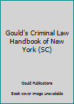 Hardcover Gould's Criminal Law Handbook of New York (SC) Book