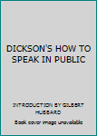 DICKSON'S HOW TO SPEAK IN PUBLIC