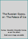 Hardcover The Russian Gypsy, or: The Palace of Ice Book