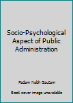 Paperback Socio-Psychological Aspect of Public Administration Book