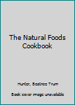 Mass Market Paperback The Natural Foods Cookbook Book