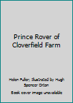 Prince Rover of Cloverfield Farm