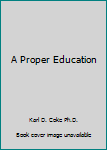 Hardcover A Proper Education Book