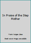 Paperback In Praise of the Step Mother Book