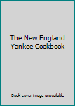 Hardcover The New England Yankee Cookbook Book