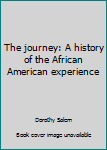 Paperback The journey: A history of the African American experience Book