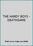 Hardcover THE HARDY BOYS - DEATHGAME Book