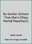 Unknown Binding By Gordon Dickson Time Storm [Mass Market Paperback] Book