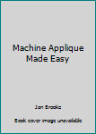 Machine Applique Made Easy