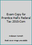 Paperback Exam Copy for Prentice Hall's Federal Tax 2010:Com Book