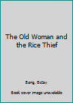 Hardcover The Old Woman and the Rice Thief Book