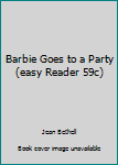 Hardcover Barbie Goes to a Party (easy Reader 59c) Book