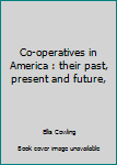 Unknown Binding Co-operatives in America : their past, present and future, Book