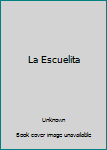 Unknown Binding La Escuelita [Spanish] Book