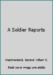 Paperback A Soldier Reports Book