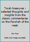 Paperback Torah treasures : selected thoughts and insights from the classic commentaries on the Parshah of the week Book