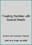 Paperback Treating Families with Special Needs Book