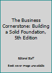Paperback The Business Cornerstone: Building a Solid Foundation, 5th Edition Book
