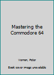 Hardcover Mastering the Commodore 64 Book