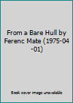 From a Bare Hull by Ferenc Mate (1975-04-01)