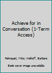 Misc. Supplies Achieve for in Conversation (1-Term Access) Book