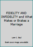 Unknown Binding FIDELITY AND INFIDELITY and What Makes or Brakes a Marriage Book