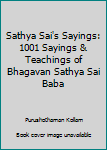 Paperback Sathya Sai's Sayings: 1001 Sayings & Teachings of Bhagavan Sathya Sai Baba Book