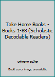 Unknown Binding Take Home Books - Books 1-88 (Scholastic Decodable Readers) Book