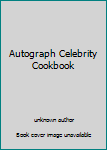 Autograph Celebrity Cookbook
