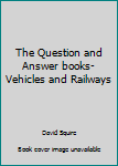 Hardcover The Question and Answer books- Vehicles and Railways Book