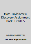 Paperback Math Trailblazers: Discovery Assignment Book: Grade 5 Book