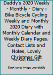 Daddy's 2020 Weekly - Monthly - Diary : Bike Bicycle Cycling Weekly and Monthly 2020 Diary with Monthly Calendar and Weekly Diary Pages, Contact Lists and Notes, Lovely Christmas Gift