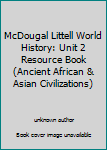Unknown Binding McDougal Littell World History: Unit 2 Resource Book (Ancient African & Asian Civilizations) Book