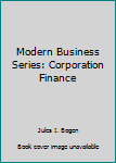 Hardcover Modern Business Series: Corporation Finance Book