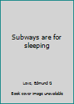 Mass Market Paperback Subways are for sleeping Book