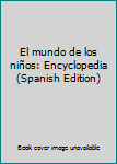 Hardcover El mundo de los niños: Encyclopedia (Spanish Edition) [Spanish] Book