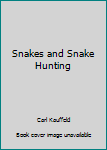 Hardcover Snakes and Snake Hunting Book